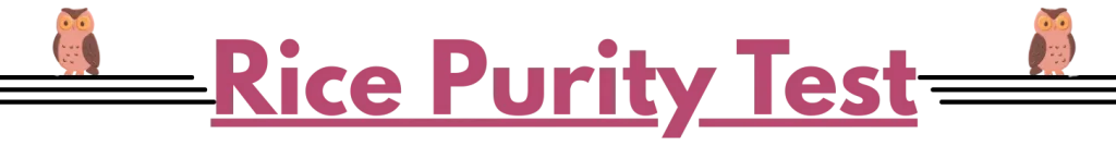 Official Rice Purity Test – Check Your Rice Purity Level Rice Purity Score